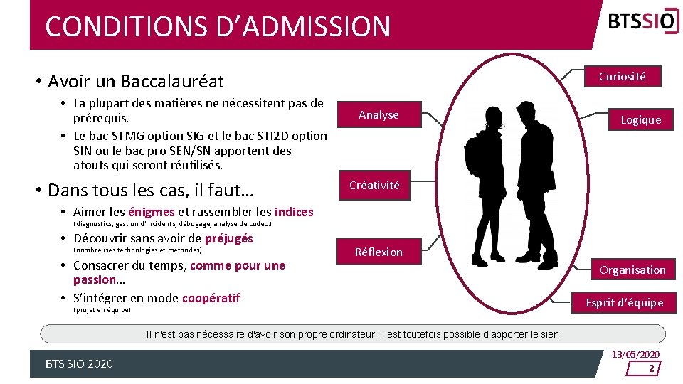 CONDITIONS D’ADMISSION Curiosité • Avoir un Baccalauréat • La plupart des matières ne nécessitent