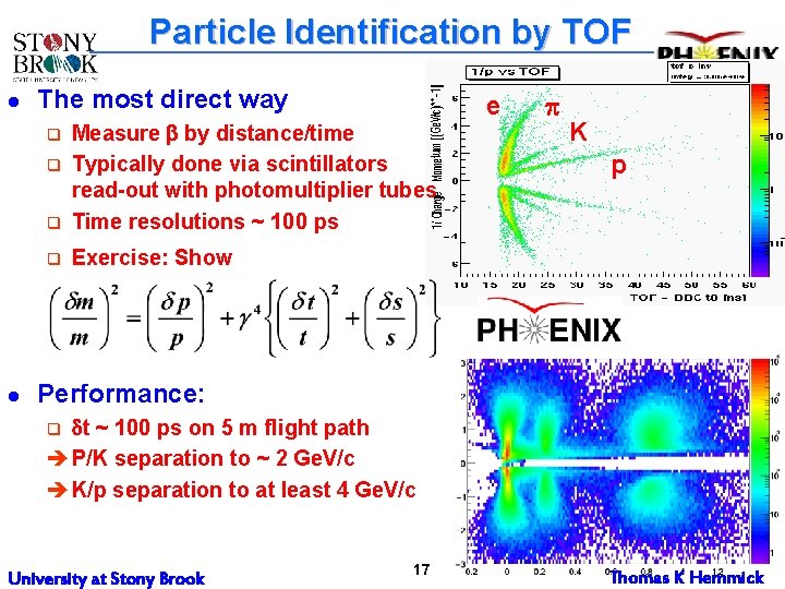 Particle Identification by TOF l The most direct way q Measure b by distance/time