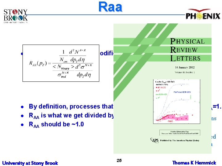 Raa l l We define the nuclear modification factor as: By definition, processes that