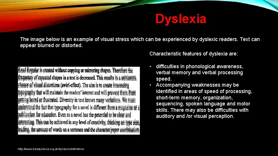 Dyslexia The image below is an example of visual stress which can be experienced