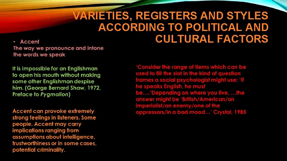 VARIETIES, REGISTERS AND STYLES ACCORDING TO POLITICAL AND CULTURAL FACTORS 