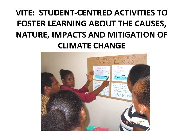 VITE: STUDENT-CENTRED ACTIVITIES TO FOSTER LEARNING ABOUT THE CAUSES, NATURE, IMPACTS AND MITIGATION OF