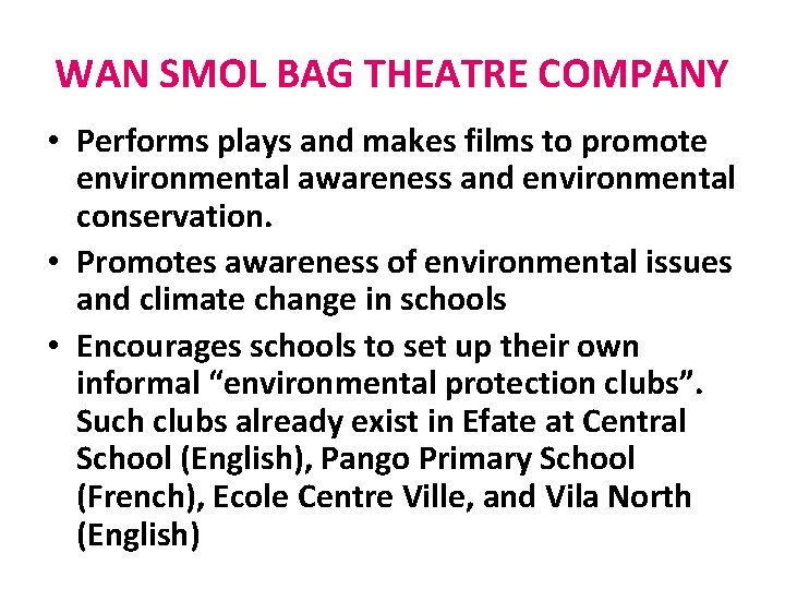 WAN SMOL BAG THEATRE COMPANY • Performs plays and makes films to promote environmental