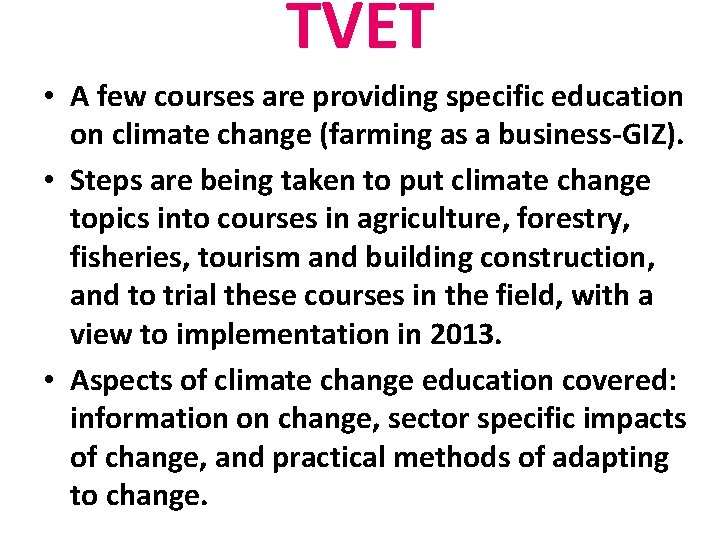 TVET • A few courses are providing specific education on climate change (farming as