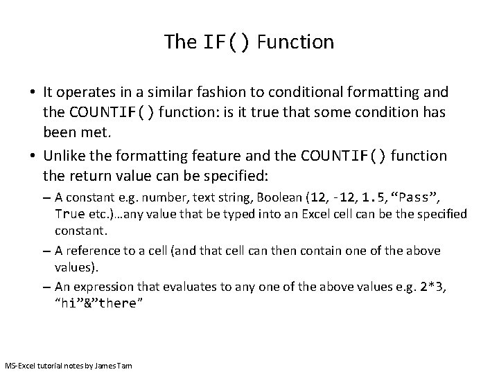The IF() Function • It operates in a similar fashion to conditional formatting and