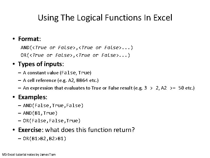 Using The Logical Functions In Excel • Format: AND(<True or False>, <True or False>.