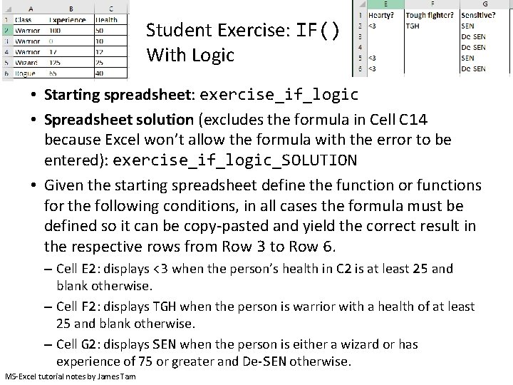 Student Exercise: IF() With Logic • Starting spreadsheet: exercise_if_logic • Spreadsheet solution (excludes the