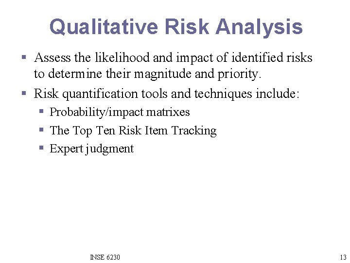 Qualitative Risk Analysis § Assess the likelihood and impact of identified risks to determine