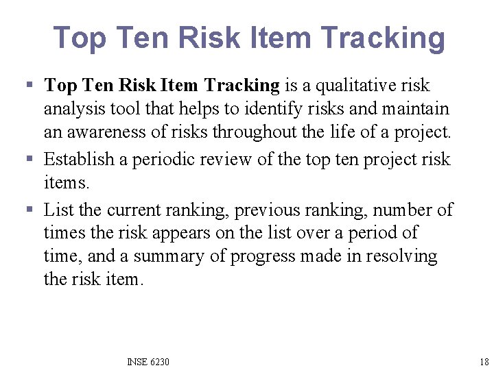 Top Ten Risk Item Tracking § Top Ten Risk Item Tracking is a qualitative
