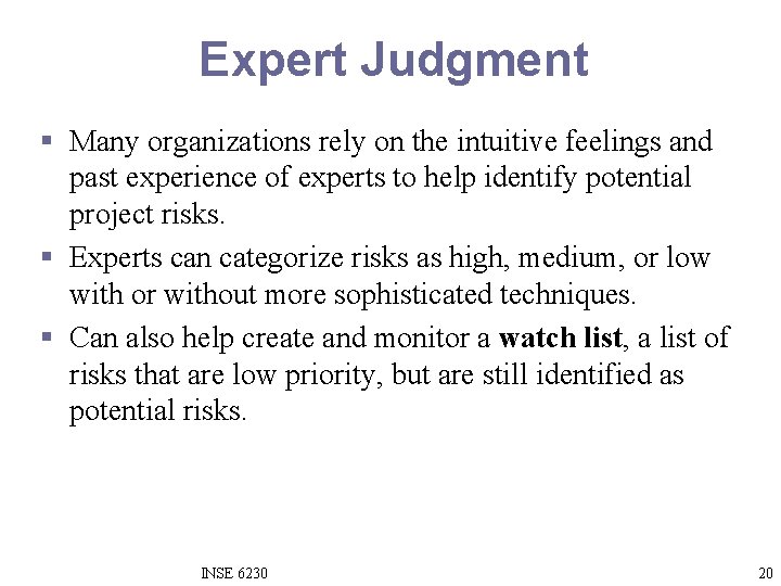 Expert Judgment § Many organizations rely on the intuitive feelings and past experience of