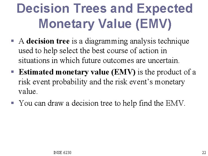 Decision Trees and Expected Monetary Value (EMV) § A decision tree is a diagramming