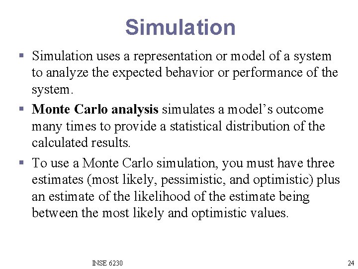 Simulation § Simulation uses a representation or model of a system to analyze the