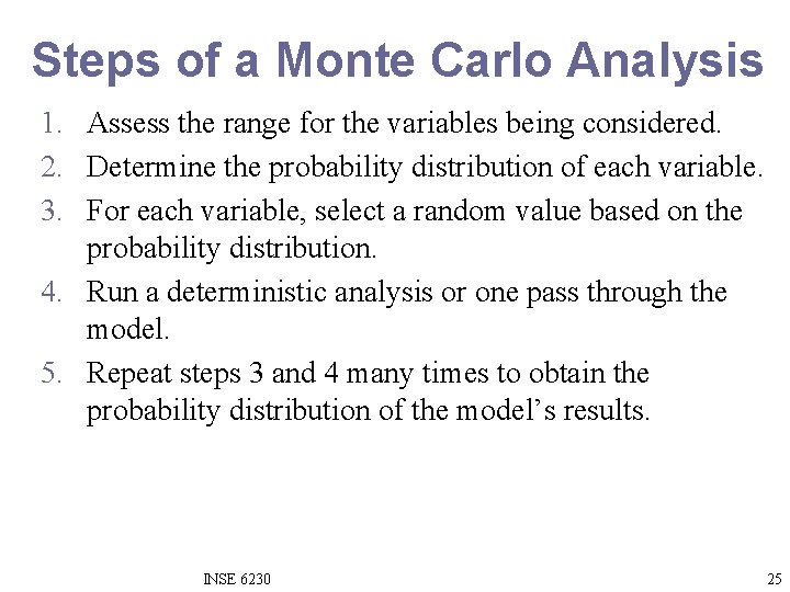 Steps of a Monte Carlo Analysis 1. Assess the range for the variables being