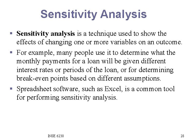 Sensitivity Analysis § Sensitivity analysis is a technique used to show the effects of