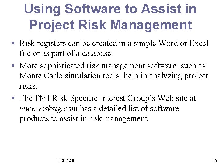 Using Software to Assist in Project Risk Management § Risk registers can be created