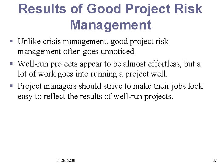 Results of Good Project Risk Management § Unlike crisis management, good project risk management