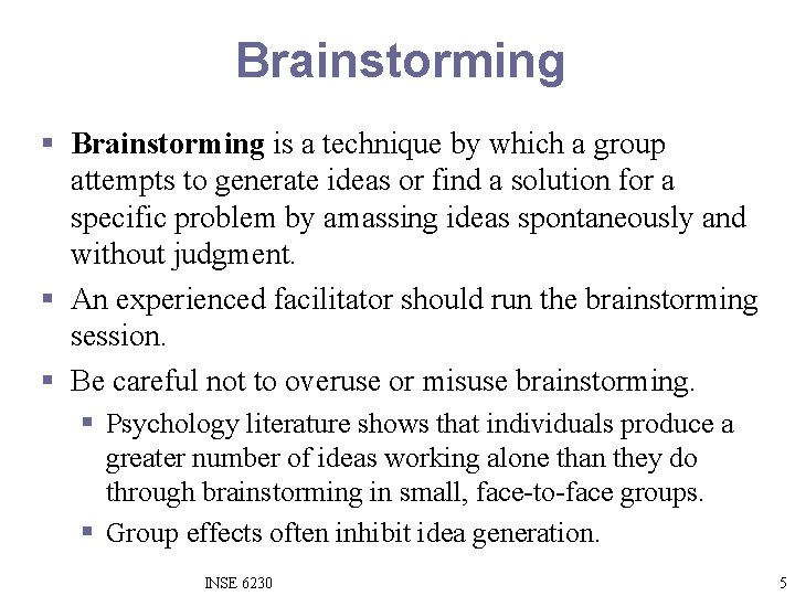 Brainstorming § Brainstorming is a technique by which a group attempts to generate ideas