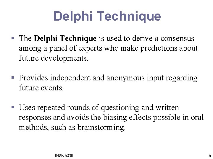 Delphi Technique § The Delphi Technique is used to derive a consensus among a