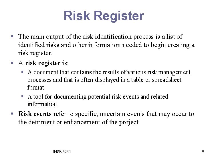 Risk Register § The main output of the risk identification process is a list