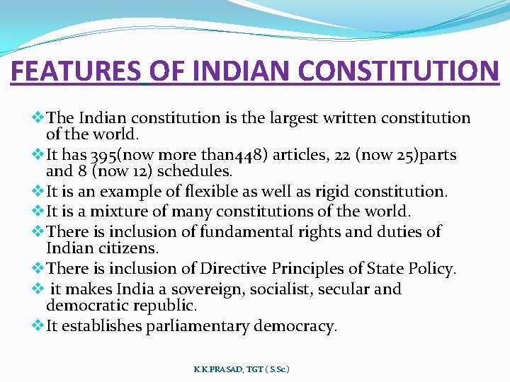 FEATURES OF INDIAN CONSTITUTION v The Indian constitution is the largest written constitution of