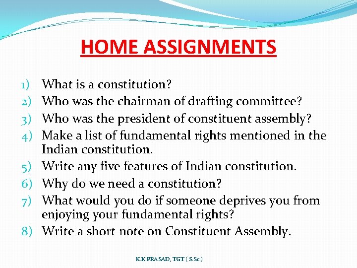 HOME ASSIGNMENTS 1) 2) 3) 4) 5) 6) 7) 8) What is a constitution?