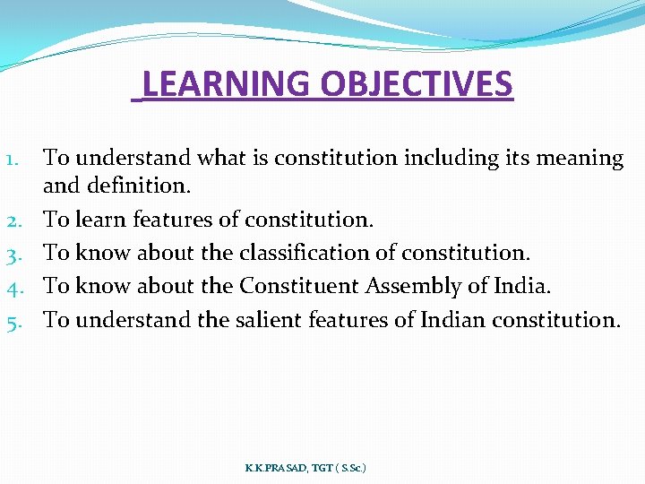LEARNING OBJECTIVES 1. 2. 3. 4. 5. To understand what is constitution including its