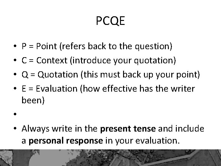 PCQE • • P = Point (refers back to the question) C = Context