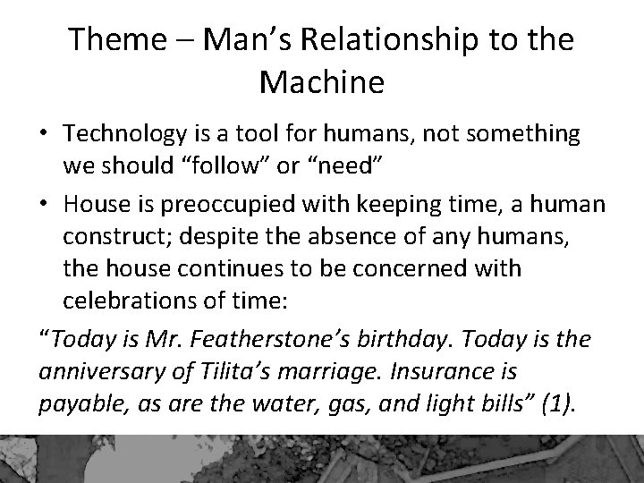 Theme – Man’s Relationship to the Machine • Technology is a tool for humans,