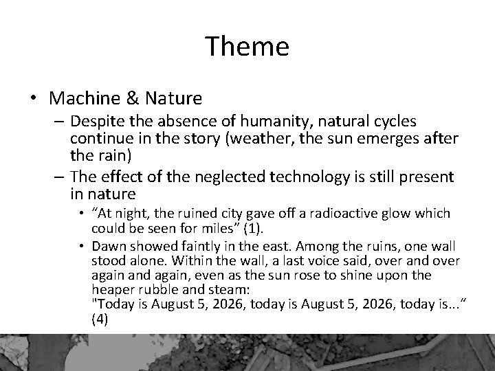 Theme • Machine & Nature – Despite the absence of humanity, natural cycles continue