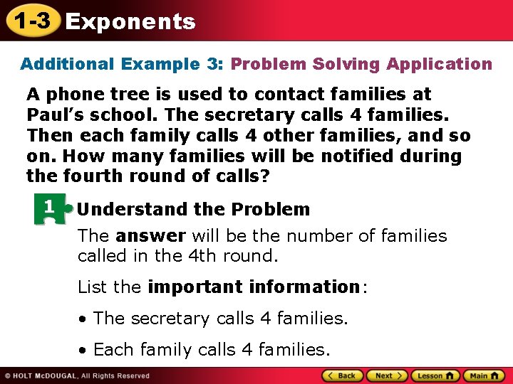1 -3 Exponents Additional Example 3: Problem Solving Application A phone tree is used
