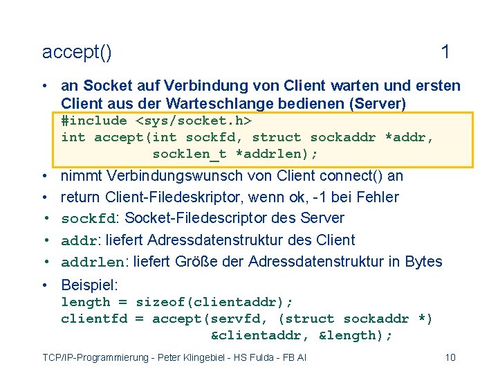 accept() 1 • an Socket auf Verbindung von Client warten und ersten Client aus