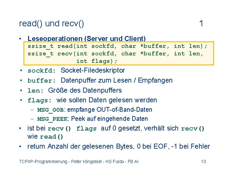 read() und recv() 1 • Leseoperationen (Server und Client) ssize_t read(int sockfd, char *buffer,