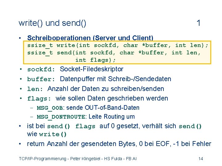 write() und send() 1 • Schreiboperationen (Server und Client) ssize_t write(int sockfd, char *buffer,