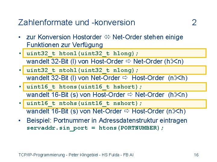 Zahlenformate und -konversion 2 • zur Konversion Hostorder Net-Order stehen einige Funktionen zur Verfügung