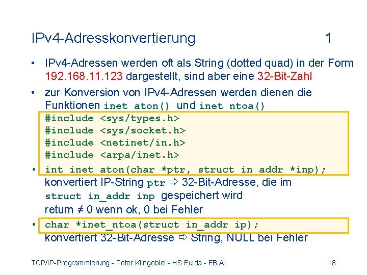 IPv 4 -Adresskonvertierung 1 • IPv 4 -Adressen werden oft als String (dotted quad)