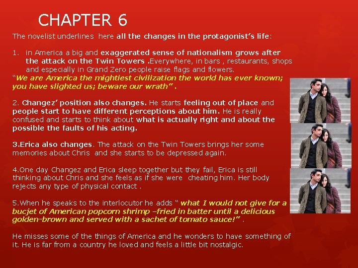 CHAPTER 6 The novelist underlines here all the changes in the protagonist’s life: 1.