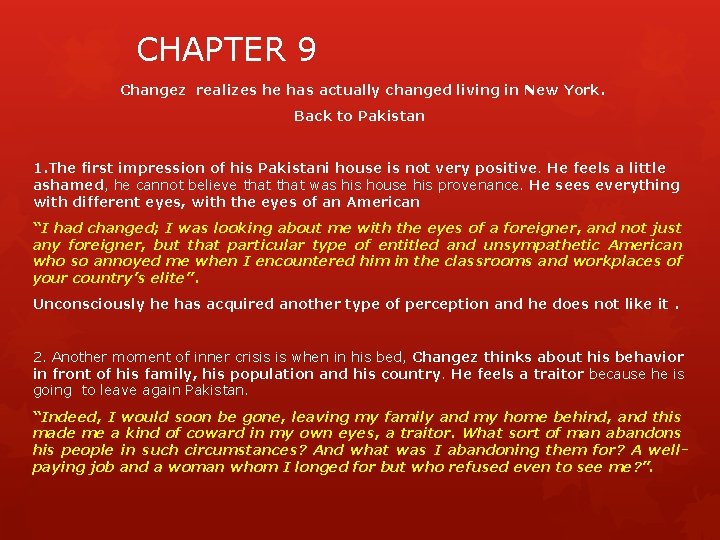 CHAPTER 9 Changez realizes he has actually changed living in New York. Back to