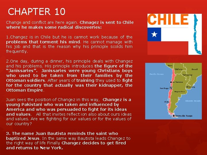 CHAPTER 10 Change and conflict are here again. Chnagez is sent to Chile where