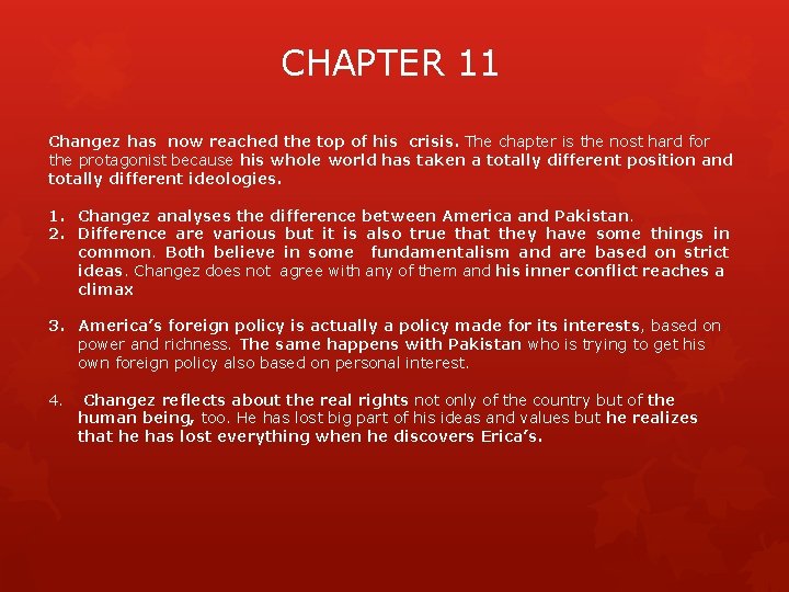 CHAPTER 11 Changez has now reached the top of his crisis. The chapter is