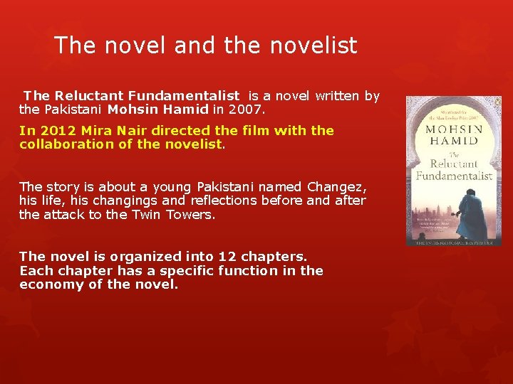 The novel and the novelist The Reluctant Fundamentalist is a novel written by the