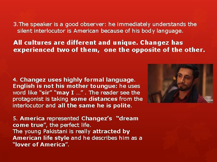 3. The speaker is a good observer: he immediately understands the silent interlocutor is