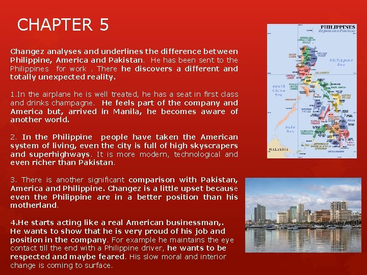 CHAPTER 5 Changez analyses and underlines the difference between Philippine, America and Pakistan. He