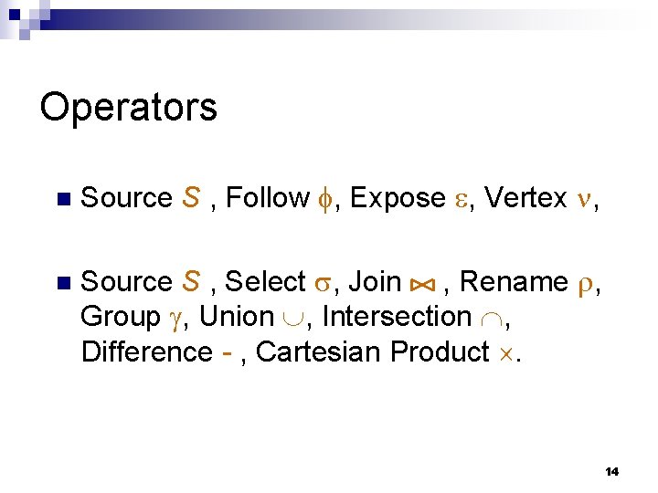 Operators n Source S , Follow , Expose , Vertex , n Source S