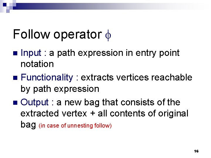 Follow operator Input : a path expression in entry point notation n Functionality :