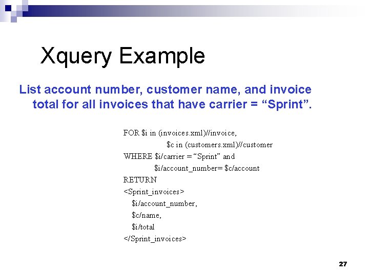 Xquery Example List account number, customer name, and invoice total for all invoices that