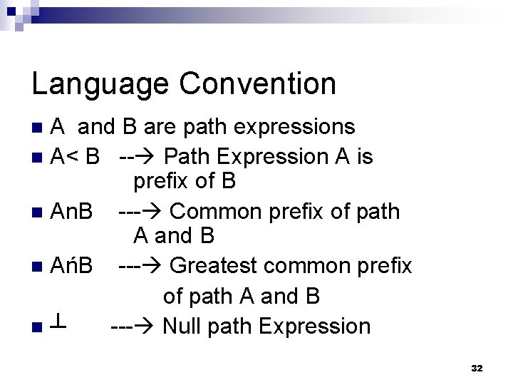 Language Convention A and B are path expressions n A< B -- Path Expression