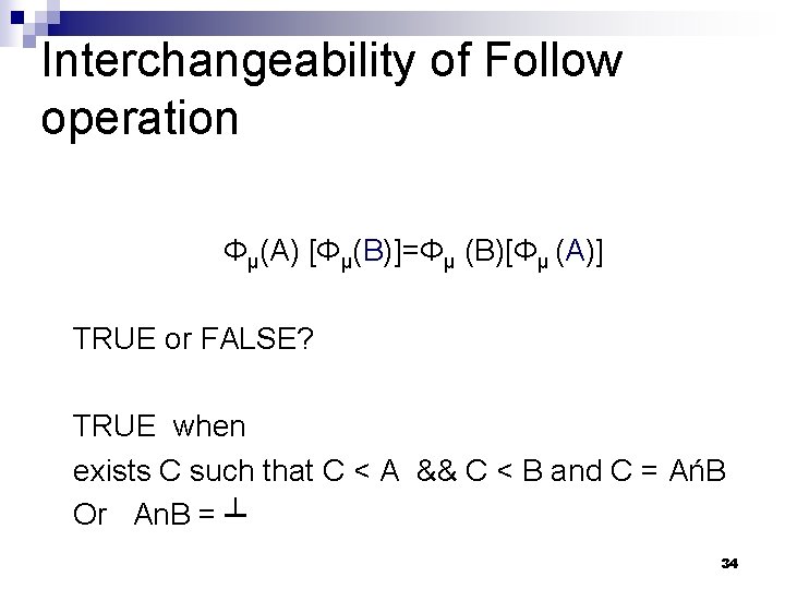 Interchangeability of Follow operation Φμ(A) [Φμ(B)]=Φμ (B)[Φμ (A)] TRUE or FALSE? TRUE when exists