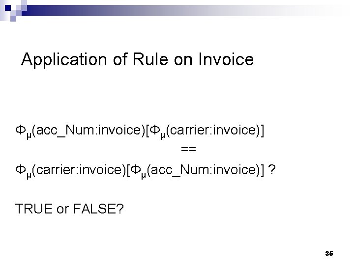 Application of Rule on Invoice Φμ(acc_Num: invoice)[Φμ(carrier: invoice)] == Φμ(carrier: invoice)[Φμ(acc_Num: invoice)] ? TRUE