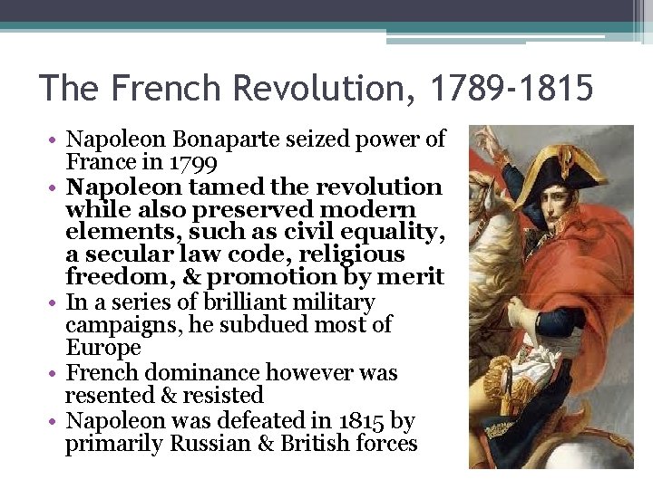 The French Revolution, 1789 -1815 • Napoleon Bonaparte seized power of France in 1799