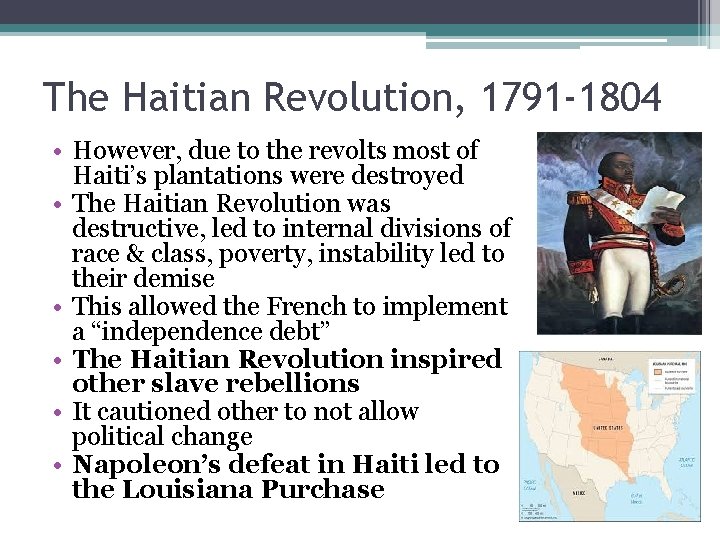 The Haitian Revolution, 1791 -1804 • However, due to the revolts most of Haiti’s